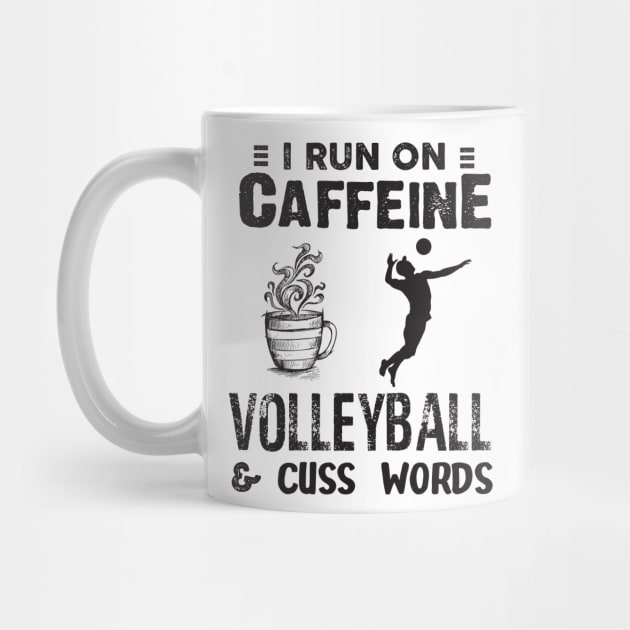 I Run On Caffeine Volleyball And Cuss Words by Thai Quang